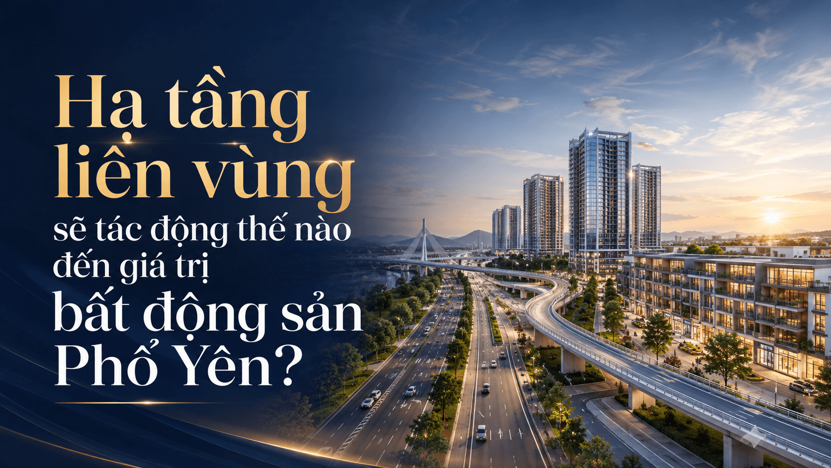 Hạ tầng liên vùng sẽ tác động thế nào đến giá trị bất động sản Phổ Yên?